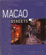 Macao Streets - Guilln-Nuez, Csar, and Tai, Leong Ka (Photographer)