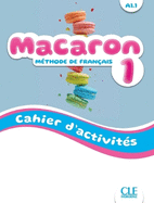 Macaron 1: Niveau A1.1 - Cahier d'activites