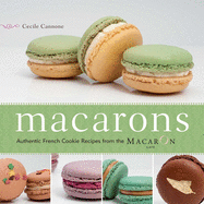 Macarons: Authentic French Cookie Recipes from the Macaron Caf