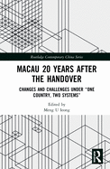 Macau 20 Years after the Handover: Changes and Challenges under "One Country, Two Systems"