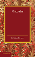 Macaulay: A Lecture Delivered at Cambridge on August 10, 1900