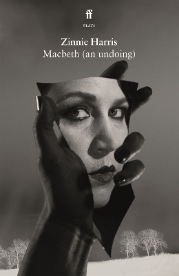 Macbeth (an undoing) - Harris, Zinnie, and Shakespeare, William (Original Author)