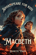 Macbeth Shakespeare for kids: Shakespeare in a language children will understand and love