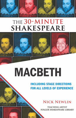 Macbeth: The 30-Minute Shakespeare - Newlin, Nick (Editor), and Shakespeare, William