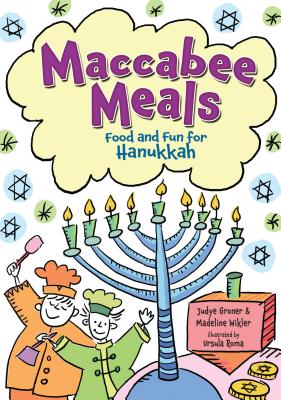 Maccabee Meals: Food and Fun for Hanukkah - Wikler, Madeline, and Groner, Judye