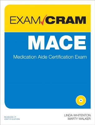 MACE Exam Cram: Medication Aide Certification Exam - Whitenton, Linda, and Walker, Marty