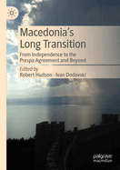 Macedonia's Long Transition: From Independence to the Prespa Agreement and Beyond