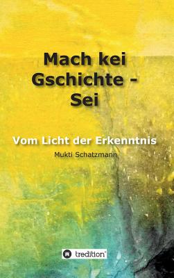 Mach Kei Gschichte - SEI - Schatzmann, Mukti