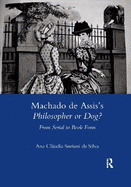 Machado De Assis's Philosopher or Dog?: From Serial to Book Form
