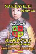 Machiavelli and Fairy Tales/ Maquiavelo y cuentos de hadas, Side by Side English-Spanish Book: Bilingual Spanish-English book