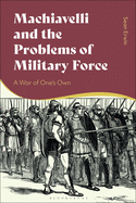 Machiavelli and the Problems of Military Force: A War of One's Own