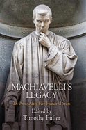 Machiavelli's Legacy: The Prince After Five Hundred Years