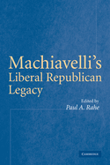 Machiavelli's Liberal Republican Legacy