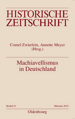 Machiavellismus in Deutschland - Zwierlein, Cornel (Editor), and Meyer, Annette (Editor), and Speek, Sven Martin (Editor)