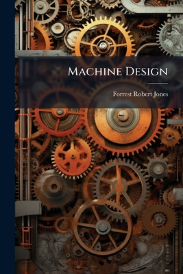 Machine Design - Jones, Forrest Robert