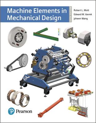 Machine Elements in Mechanical Design - Mott, Robert, and Vavrek, Edward, and Wang, Jyhwen