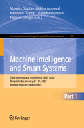 Machine Intelligence and Smart Systems: Third International Conference, MISS 2023, Bhopal, India, January 24-25, 2023, Revised Selected Papers, Part I