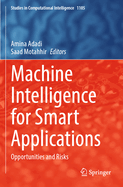 Machine Intelligence for Smart Applications: Opportunities and Risks