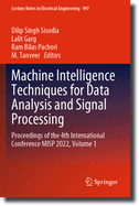 Machine Intelligence Techniques for Data Analysis and Signal Processing: Proceedings of the 4th International Conference MISP 2022, Volume 1