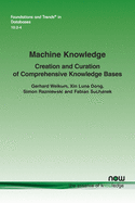 Machine Knowledge: Creation and Curation of Comprehensive Knowledge Bases