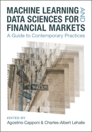 Machine Learning and Data Sciences for Financial Markets: A Guide to Contemporary Practices