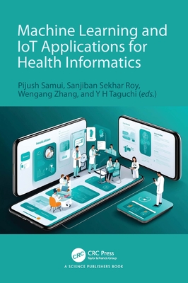 Machine Learning and Iot Applications for Health Informatics - Samui, Pijush (Editor), and Sekhar Roy, Sanjiban (Editor), and Zhang, Wengang (Editor)