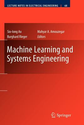 Machine Learning and Systems Engineering - Ao, Sio-Iong (Editor), and Rieger, Burghard B. (Editor), and Amouzegar, Mahyar (Editor)