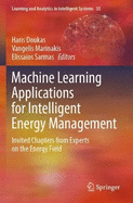 Machine Learning Applications for Intelligent Energy Management: Invited Chapters from Experts on the Energy Field