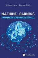 Machine Learning: Concepts, Tools And Data Visualization