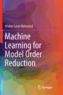 Machine Learning for Model Order Reduction