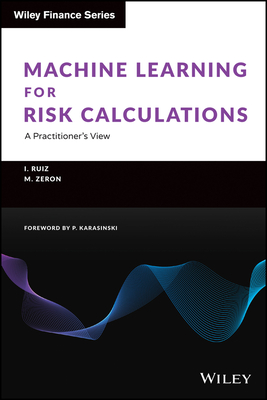 Machine Learning for Risk Calculations: A Practitioner's View - Ruiz, Ignacio, and Zeron, Mariano