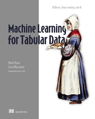 Machine Learning for Tabular Data - Ryan, Mark, and Massaron, Luca