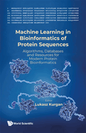 Machine Learning in Bioinformatics of Protein Sequences: Algorithms, Databases and Resources for Modern Protein Bioinformatics