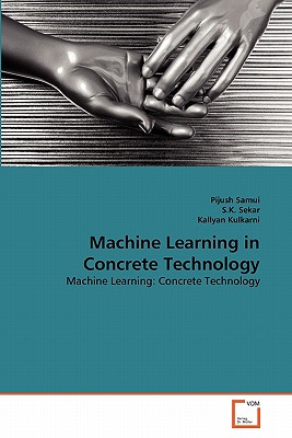 Machine Learning in Concrete Technology - Samui, Pijush, and Sekar, S K, and Kulkarni, Kallyan