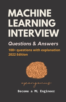 Machine Learning Interview Questions and Answers - Ziskovin, Geoffrey, and Qochuk, Benjamin (Contributions by), and Baruch, Leandro (Contributions by)