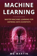 Machine Learning: Master Machine Learning For Aspiring Data Scientists