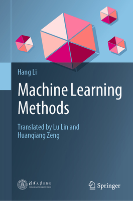 Machine Learning Methods - Li, Hang, and Lin, Lu (Translated by), and Zeng, Huanqiang (Translated by)