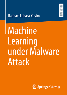 Machine Learning under Malware Attack - Labaca-Castro, Raphael