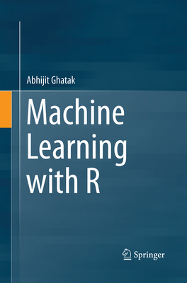 Machine Learning with R - Ghatak, Abhijit