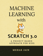 Machine Learning with Scratch 3.0: A project based approach for kids