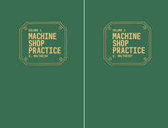 Machine Shop Practice: Volumes 1 & 2