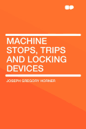 Machine Stops, Trips and Locking Devices