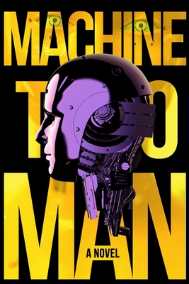 Machine To Man - Bode, Benjamin, and Raymond, Jessica (Editor), and Rainnie, Andrew (Cover design by)