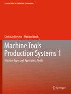 Machine Tools Production Systems 1: Machine Types and Application Fields