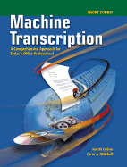 Machine Transcription: A Comprehensive Approach for Today's Office Professional Short Course Text-Workbook with CD-ROM