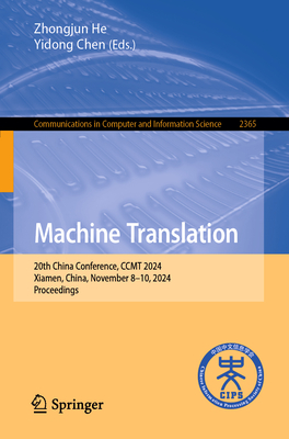 Machine Translation: 20th China Conference, CCMT 2024, Xiamen, China, November 8-10, 2024, Proceedings - He, Zhongjun (Editor), and Chen, Yidong (Editor)