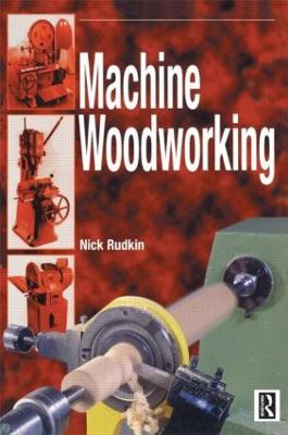 Machine Woodworking - Rudkin, Nick