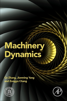 Machinery Dynamics - Zhang, Ce, and Yang, Jianming, and Chang, Zongyu