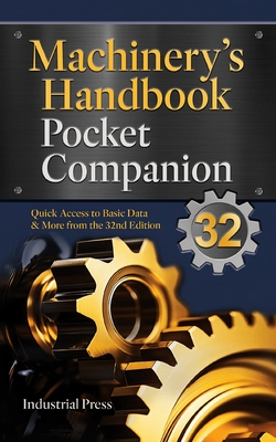 Machinery's Handbook Pocket Companion: Quick Access to Basic Data & More from the 32nd Edition - Pohanish, Richard, and McCauley, Christopher