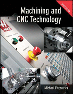 Machining and Cnc Technology Update Edition, Student Text